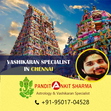 Vashikaran Specialist in Chennai | Call at +91-95017-04528