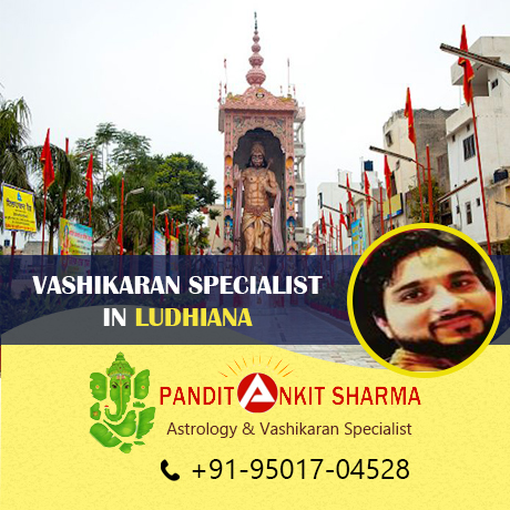 Vashikaran Specialist in Ludhiana | Call at +91-95017-04528