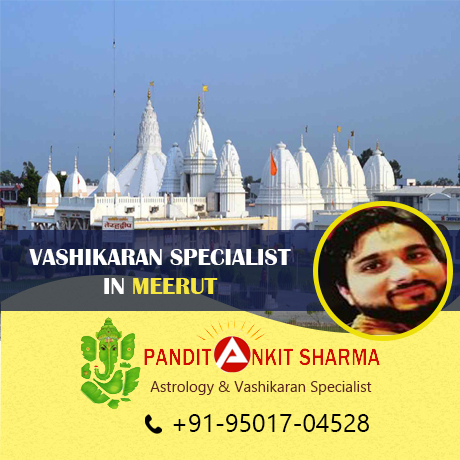 Vashikaran Specialist in Meerut | Call at +91-95017-04528