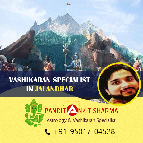 Vashikaran Specialist in Jalandhar | Call at +91-95017-04528
