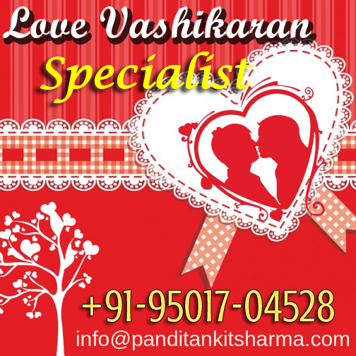 Love Vashikaran Specialist Astrologer - Pandit Ankit Sharma