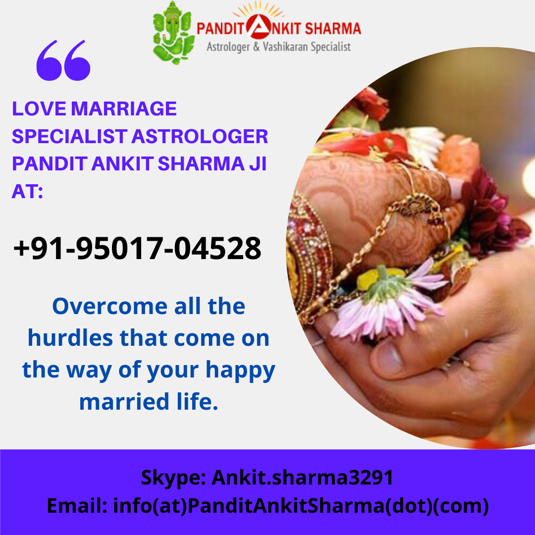 Love Marriage Specialist - Astrologer Pandit Ankit Sharma