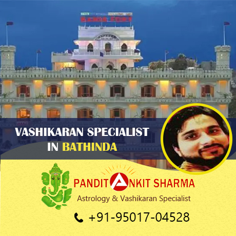 Vashikaran Specialist in Bathinda | Call at +91-95017-04528