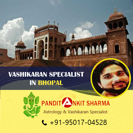 Vashikaran Specialist in Bhopal | Call at +91-95017-04528