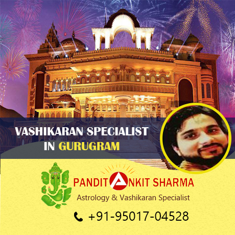 Vashikaran Specialist in Gurgaon | Call at +91-95017-04528
