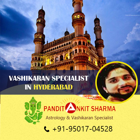 Vashikaran Specialist in Hyderabad | Call at +91-95017-04528