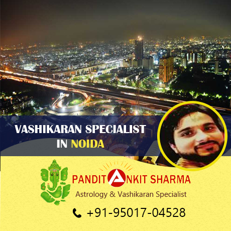 Vashikaran Specialist in Noida | Call at +91-95017-04528