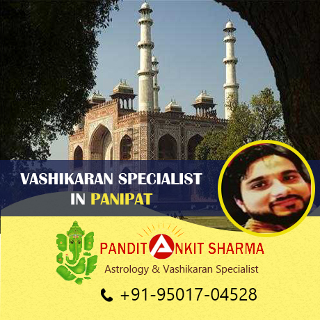Vashikaran Specialist in Panipat | Call at +91-95017-04528